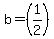 b=+%281%2F2%29