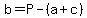 b=+P-%28a%2Bc%29