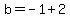 b=-1%2B2