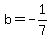 b=-1%2F7