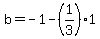 b=-1-%281%2F3%29%2A1