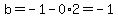 b=-1-0%2A2+=+-1