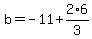 b=-11%2B2%2A6%2F3