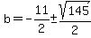 b=-11%2F2%2B-+sqrt%28145%29%2F2