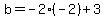 b=-2%28-2%29%2B3