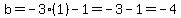 b=-3%281%29-1=-3-1=-4