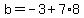 b=-3%2B7%2A8