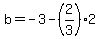 b=-3-%282%2F3%29%2A2