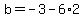 b=-3-6%2A2