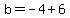 b=-4%2B6