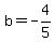 b=-4%2F5