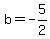 b=-5%2F2