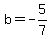 b=-5%2F7