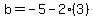 b=-5-2%283%29
