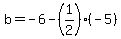b=-6-%281%2F2%29%28-5%29