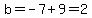 b=-7%2B9=2
