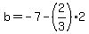 b=-7-%282%2F3%292