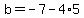 b=-7-4%2A5