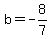 b=-8%2F7