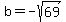 b=-sqrt%2869%29