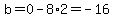 b=0-8%2A2+=+-16