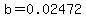b=0.02472