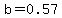 b=0.57