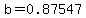 b=0.87547