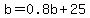 b=0.8b%2B25