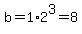 b=1%2A2%5E3=8