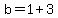 b=1%2B3