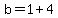 b=1%2B4