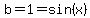 b=1=sin%28x%29