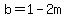 b=1-2m