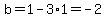 b=1-3%2A1+=+-2