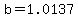 b=1.0137