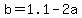b=1.1-2a