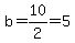 b=10%2F2=5