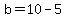 b=10-5
