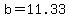 b=11.33+