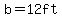 b=12ft