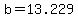 b=13.229