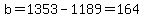b=1353-1189=164