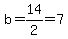 b=14%2F2=7