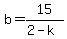 b=15%2F%282-k%29