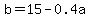 b=15+-+0.4a
