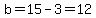 b=15-3=12