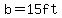 b=15ft
