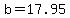 b=17.95