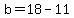 b=18-11